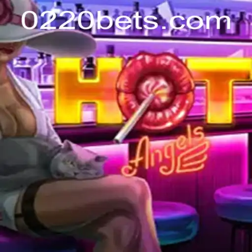 Exploring the Thrills of HotAngels with 0220bet.COM
